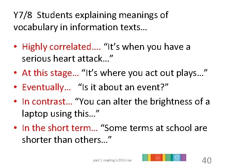 Y 7/8 Students explaining meanings of vocabulary in information texts… • Highly correlated…. “It’s