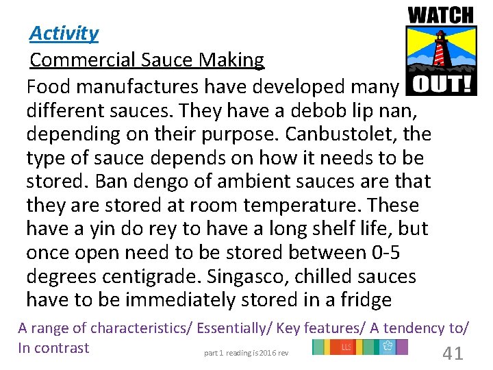 Activity Commercial Sauce Making Food manufactures have developed many different sauces. They have a