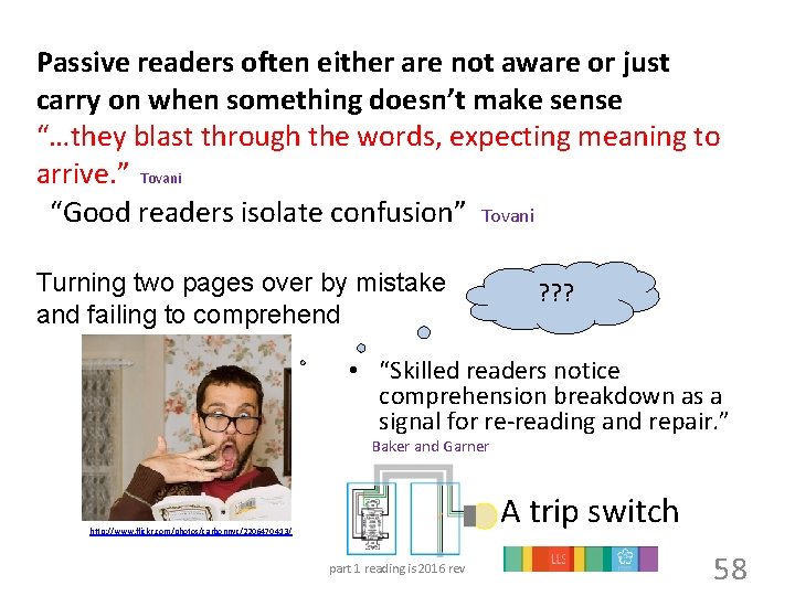 Passive readers often either are not aware or just carry on when something doesn’t