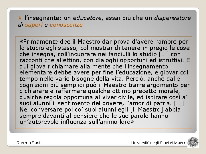 Ø l’insegnante: un educatore, assai più che un dispensatore di saperi e conoscenze «Primamente