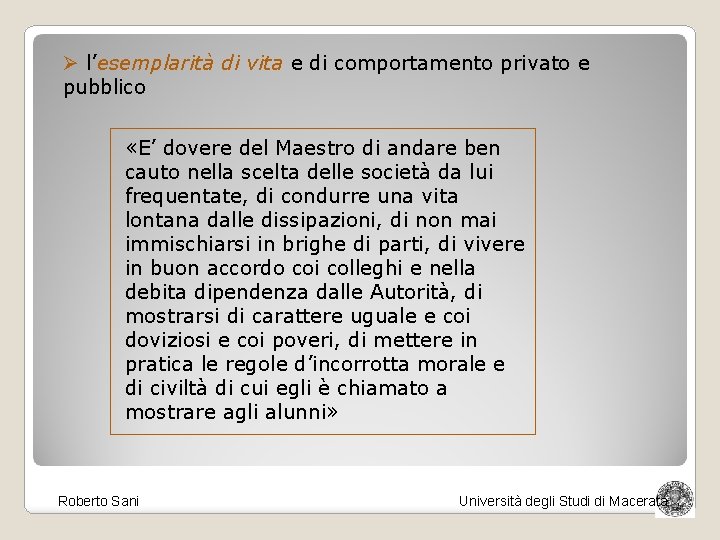 Ø l’esemplarità di vita e di comportamento privato e pubblico «E’ dovere del Maestro