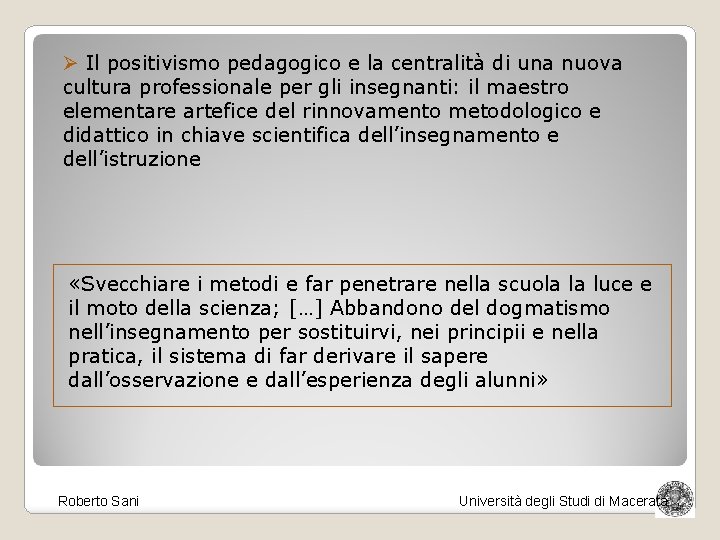 Ø Il positivismo pedagogico e la centralità di una nuova cultura professionale per gli