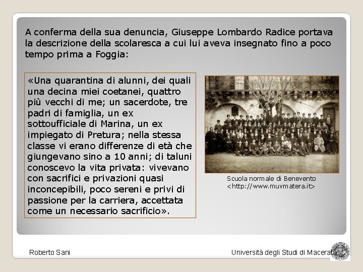 A conferma della sua denuncia, Giuseppe Lombardo Radice portava la descrizione della scolaresca a
