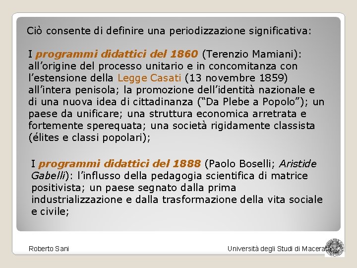 Ciò consente di definire una periodizzazione significativa: I programmi didattici del 1860 (Terenzio Mamiani):