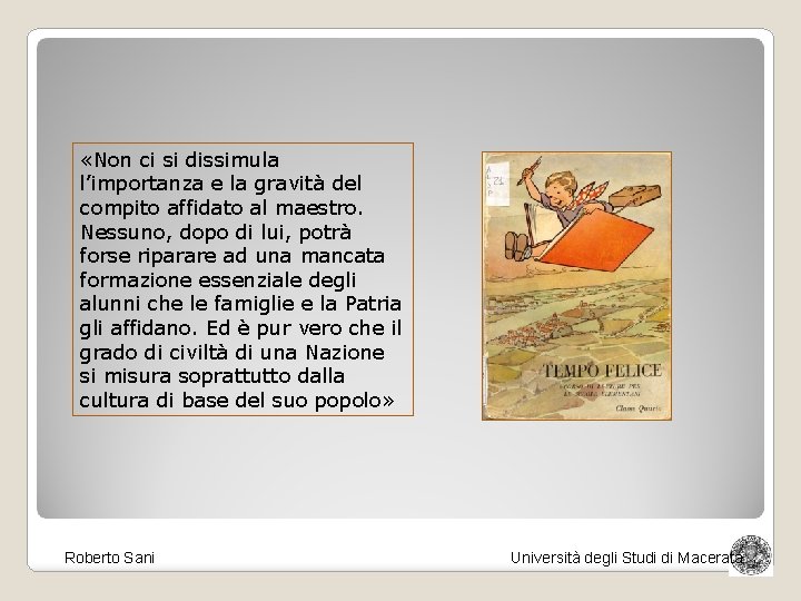  «Non ci si dissimula l’importanza e la gravità del compito affidato al maestro.