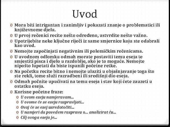 Uvod 0 Mora biti intrigantan i zanimljiv i pokazati znanje o problematici ili književnome