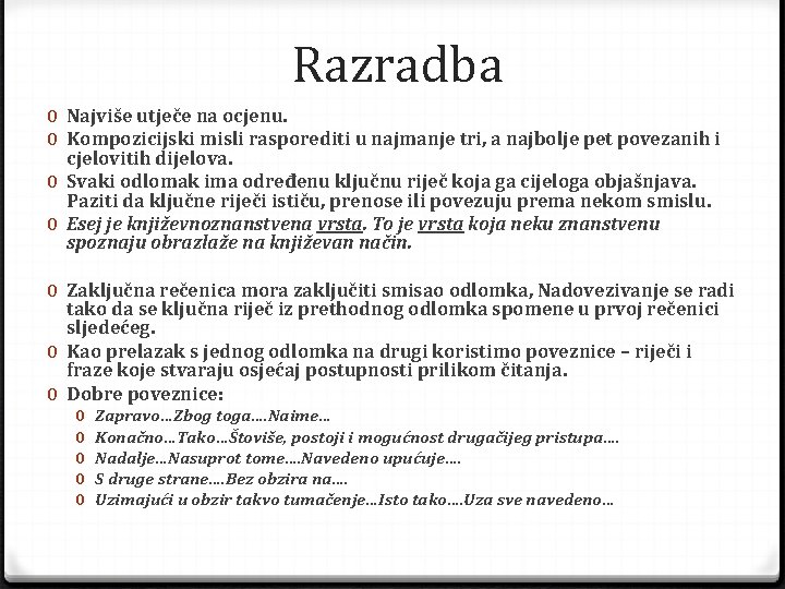 Razradba 0 Najviše utječe na ocjenu. 0 Kompozicijski misli rasporediti u najmanje tri, a