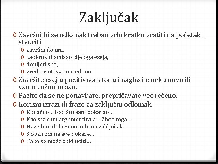 Zaključak 0 Završni bi se odlomak trebao vrlo kratko vratiti na početak i stvoriti