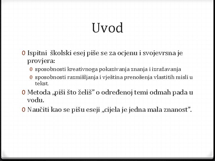 Uvod 0 Ispitni školski esej piše se za ocjenu i svojevrsna je provjera: 0