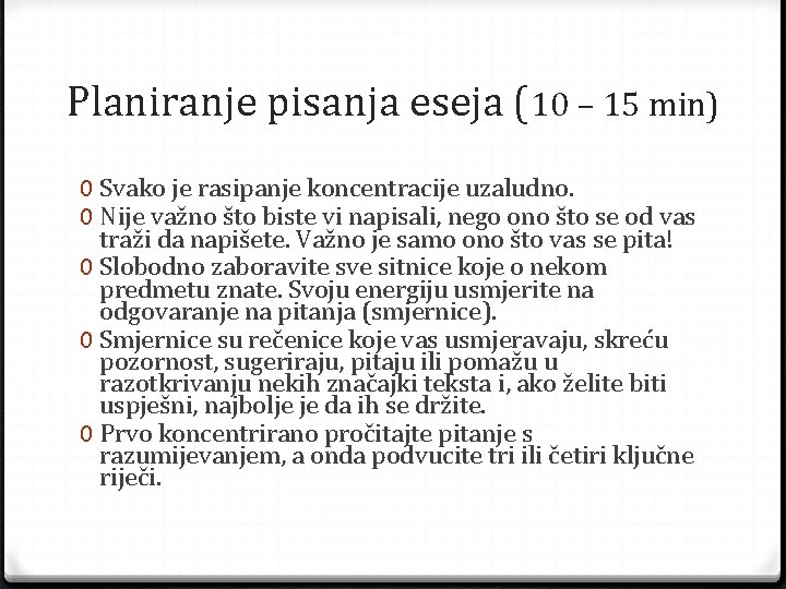 Planiranje pisanja eseja (10 – 15 min) 0 Svako je rasipanje koncentracije uzaludno. 0