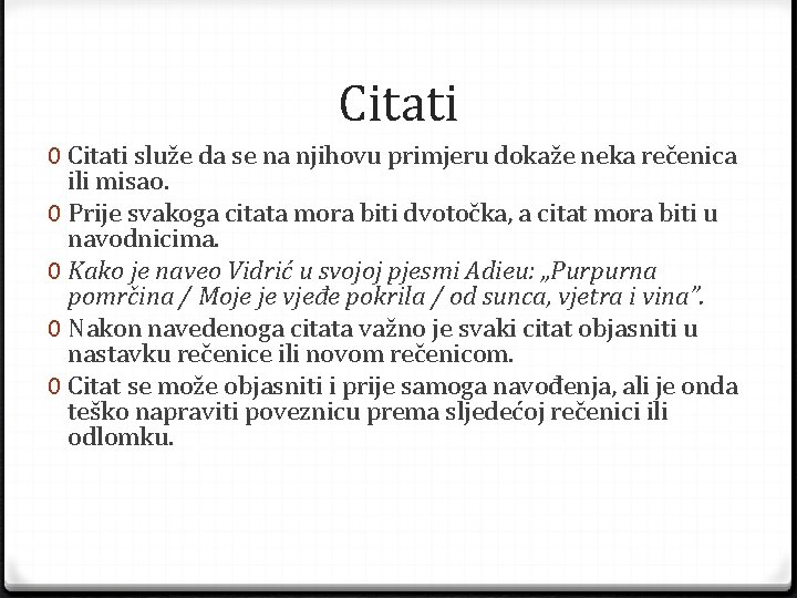 Citati 0 Citati služe da se na njihovu primjeru dokaže neka rečenica ili misao.