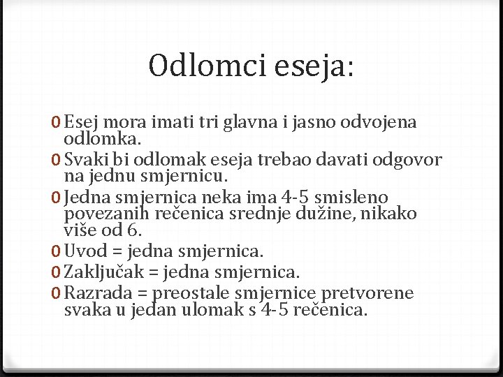 Odlomci eseja: 0 Esej mora imati tri glavna i jasno odvojena odlomka. 0 Svaki