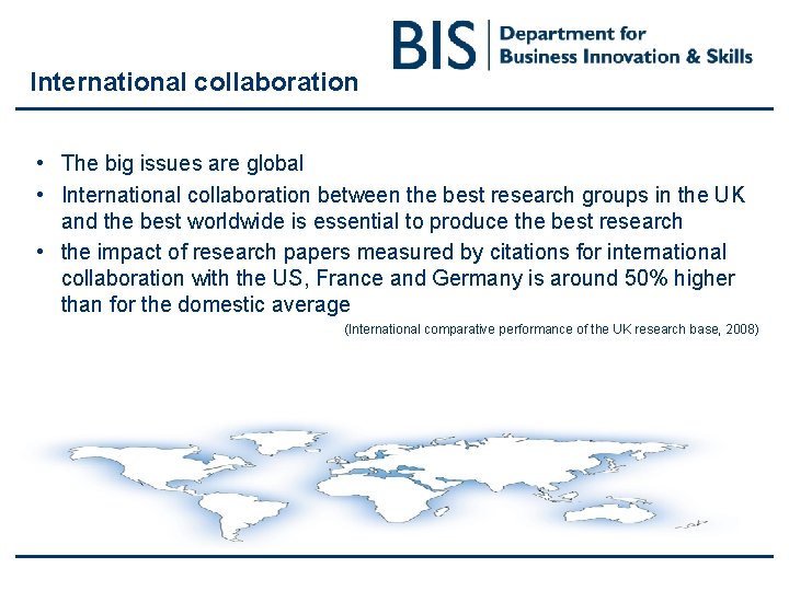 International collaboration • The big issues are global • International collaboration between the best International collaboration • The big issues are global • International collaboration between the best