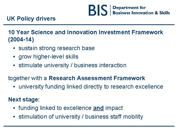 UK Policy drivers 10 Year Science and Innovation Investment Framework (2004 -14) • sustain UK Policy drivers 10 Year Science and Innovation Investment Framework (2004 -14) • sustain