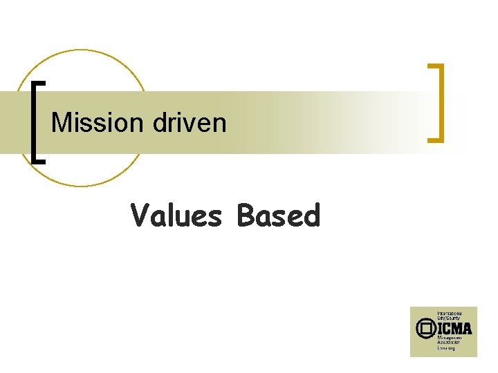 Mission driven Values Based 