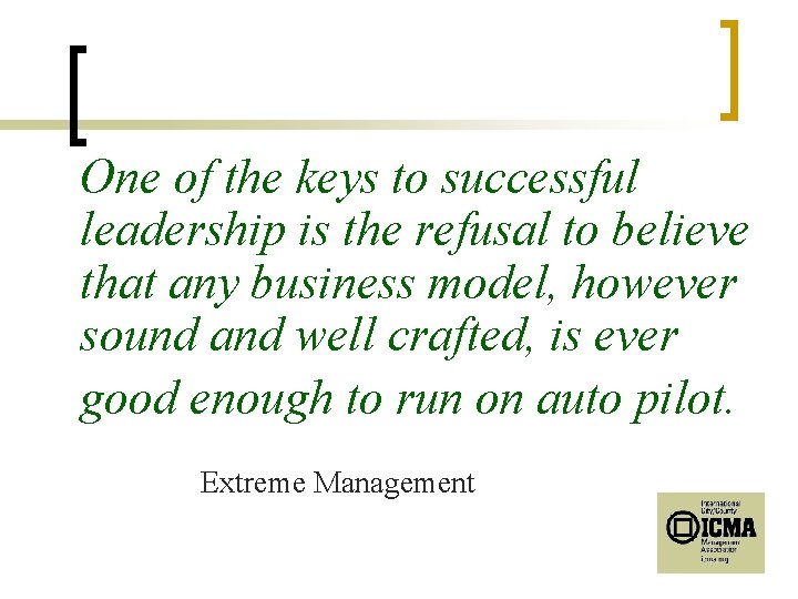 One of the keys to successful leadership is the refusal to believe that any
