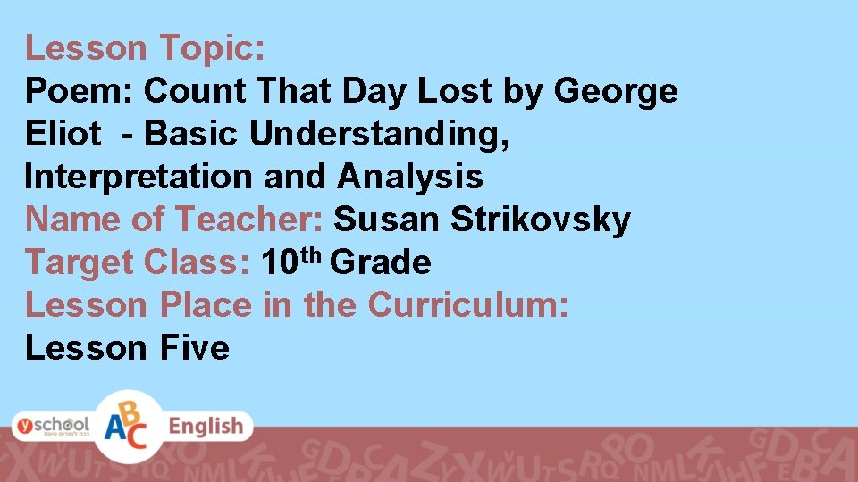 Lesson Topic: Poem: Count That Day Lost by George Eliot - Basic Understanding, Interpretation