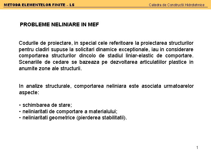 METODA ELEMENTELOR FINITE – L 5 Catedra de Constructii Hidrotehnice PROBLEME NELINIARE IN MEF