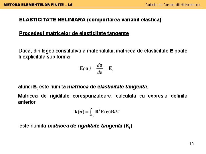 METODA ELEMENTELOR FINITE – L 5 Catedra de Constructii Hidrotehnice ELASTICITATE NELINIARA (comportarea variabil