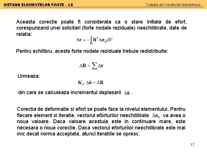 METODA ELEMENTELOR FINITE – L 5 Catedra de Constructii Hidrotehnice Aceasta corectie poate fi