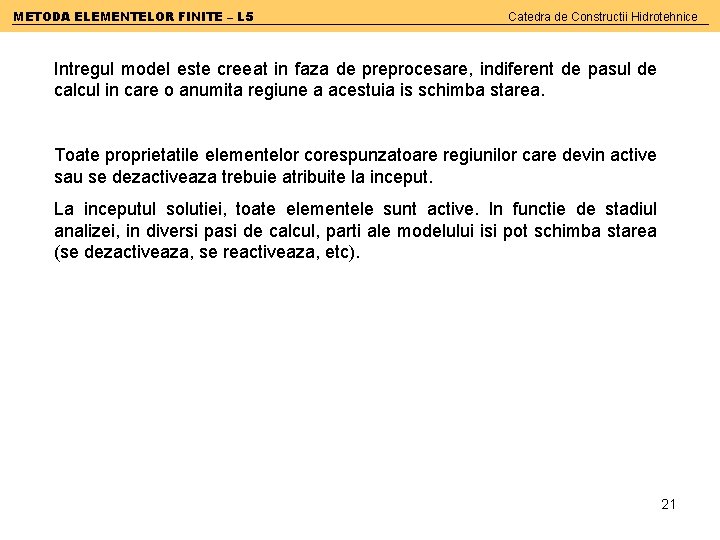 METODA ELEMENTELOR FINITE – L 5 Catedra de Constructii Hidrotehnice Intregul model este creeat