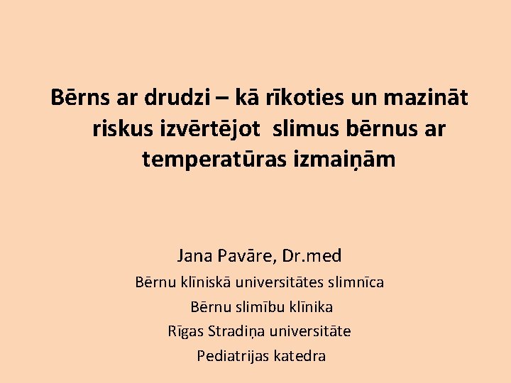 Bērns ar drudzi – kā rīkoties un mazināt riskus izvērtējot slimus bērnus ar temperatūras