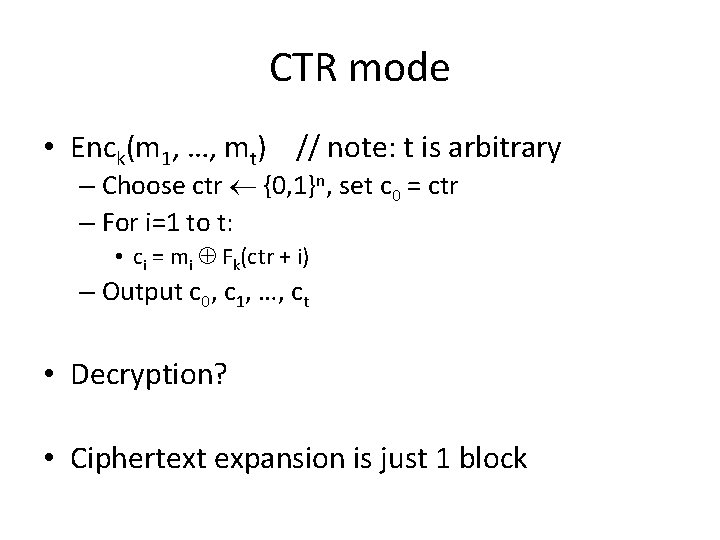 CTR mode • Enck(m 1, …, mt) // note: t is arbitrary – Choose