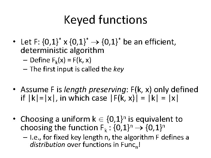 Keyed functions • Let F: {0, 1}* x {0, 1}* be an efficient, deterministic