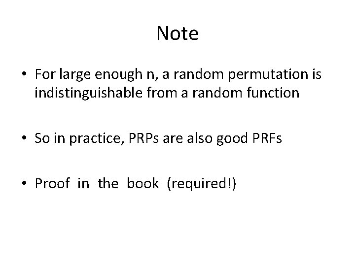 Note • For large enough n, a random permutation is indistinguishable from a random