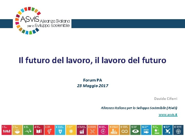 Il futuro del lavoro, il lavoro del futuro Forum PA 23 Maggio 2017 Davide