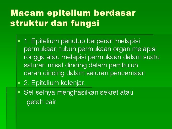 Macam epitelium berdasar struktur dan fungsi § 1. Epitelium penutup berperan melapisi permukaan tubuh,