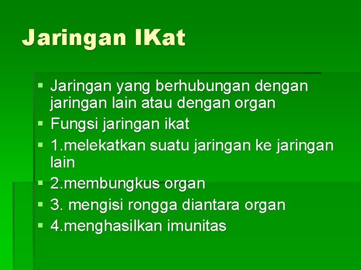 Jaringan IKat § Jaringan yang berhubungan dengan jaringan lain atau dengan organ § Fungsi