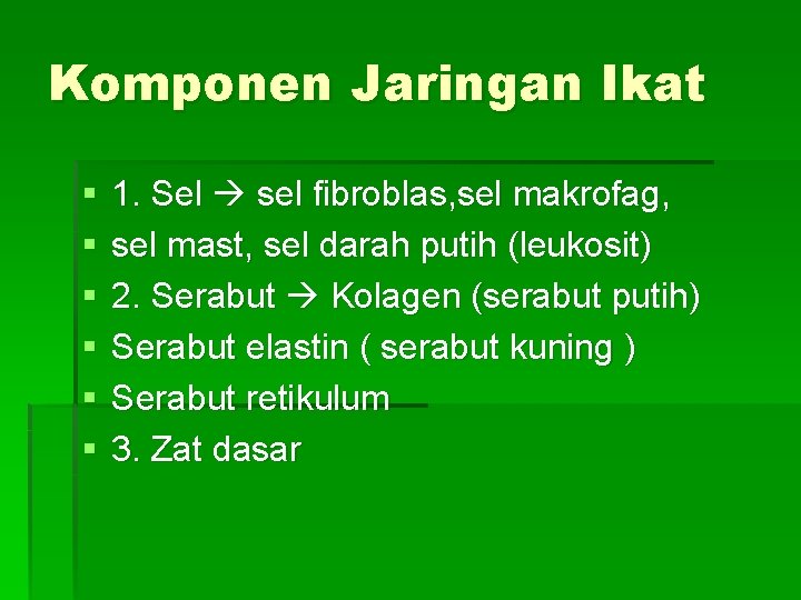 Komponen Jaringan Ikat § § § 1. Sel sel fibroblas, sel makrofag, sel mast,