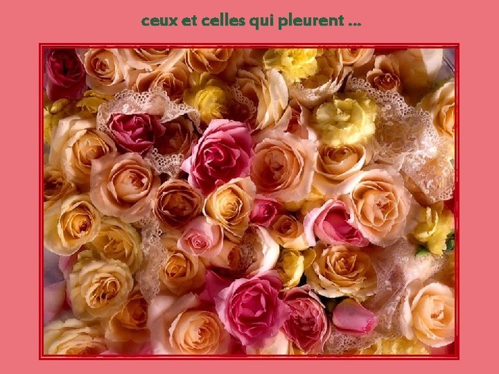 ceux et celles qui pleurent … 