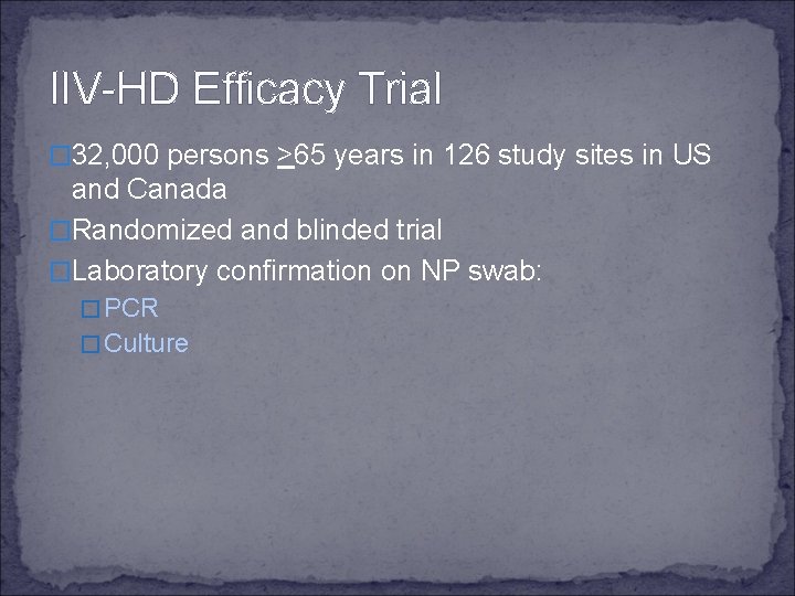 IIV-HD Efficacy Trial � 32, 000 persons >65 years in 126 study sites in