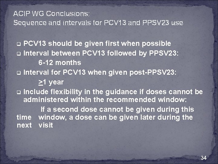 ACIP WG Conclusions: Sequence and intervals for PCV 13 and PPSV 23 use PCV
