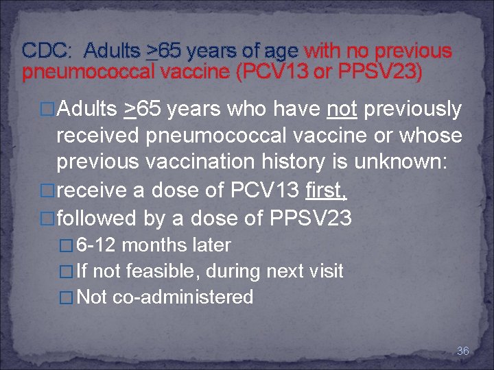 CDC: Adults >65 years of age with no previous pneumococcal vaccine (PCV 13 or
