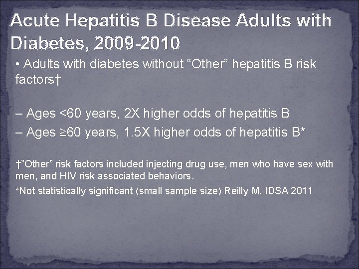 Acute Hepatitis B Disease Adults with Diabetes, 2009 -2010 • Adults with diabetes without