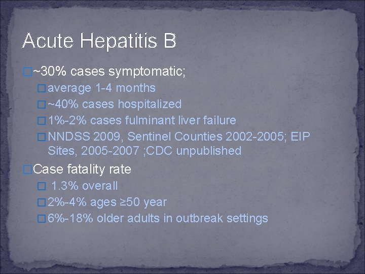 Acute Hepatitis B �~30% cases symptomatic; �average 1 -4 months �~40% cases hospitalized �