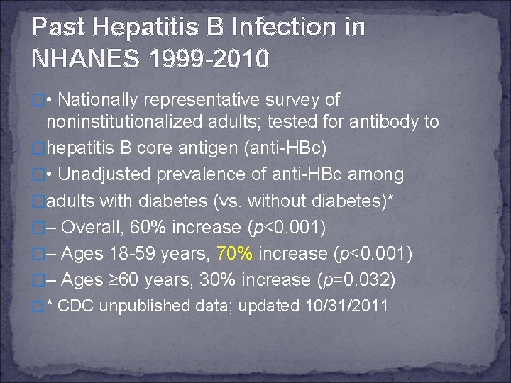 Past Hepatitis B Infection in NHANES 1999 -2010 � • Nationally representative survey of