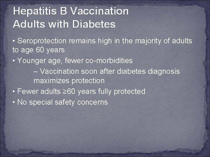 Hepatitis B Vaccination Adults with Diabetes • Seroprotection remains high in the majority of