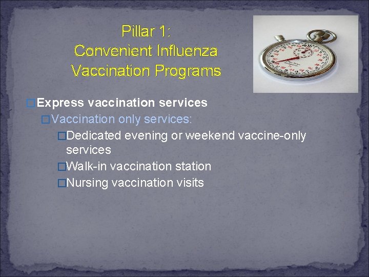 Pillar 1: Convenient Influenza Vaccination Programs �Express vaccination services �Vaccination only services: �Dedicated evening