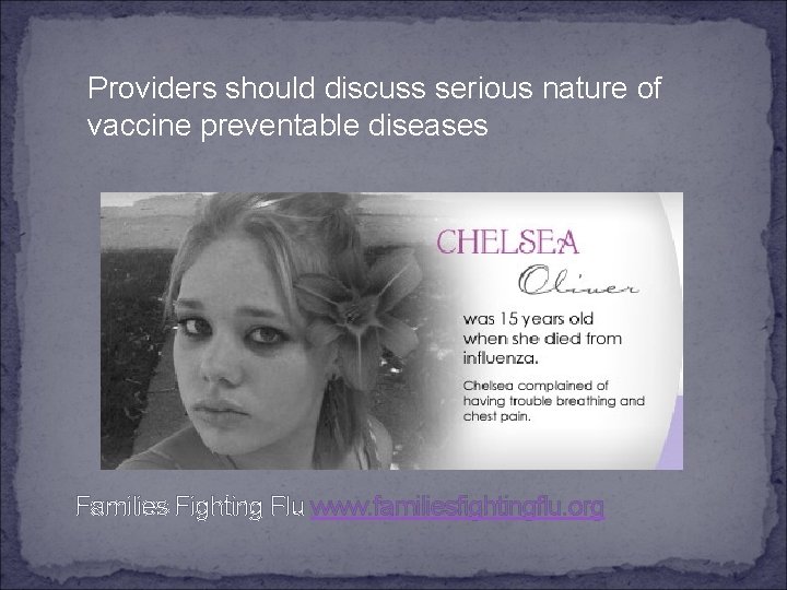 Providers should discuss serious nature of vaccine preventable diseases Families Fighting Flu www. familiesfightingflu.