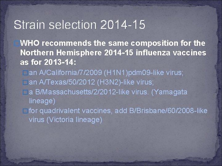 Strain selection 2014 -15 �WHO recommends the same composition for the Northern Hemisphere 2014