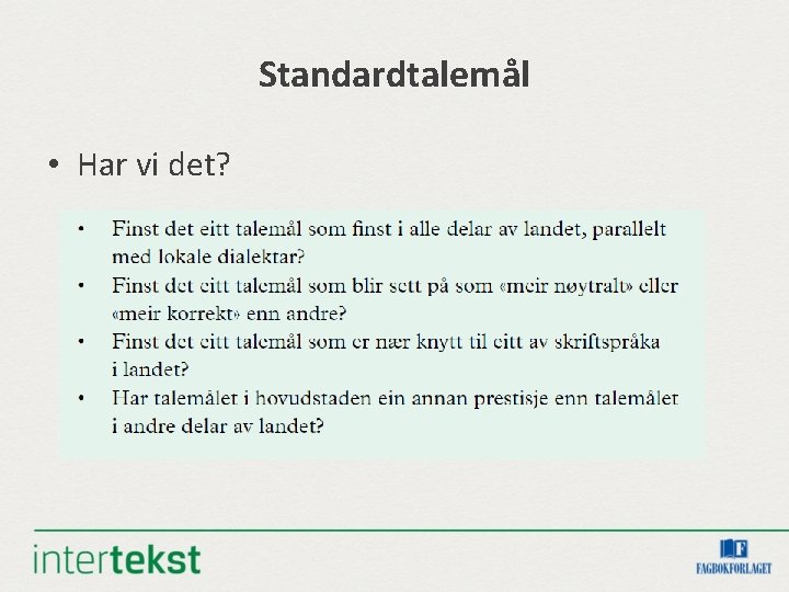 Standardtalemål • Har vi det? 