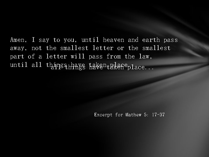 Amen, I say to you, until heaven and earth pass away, not the smallest