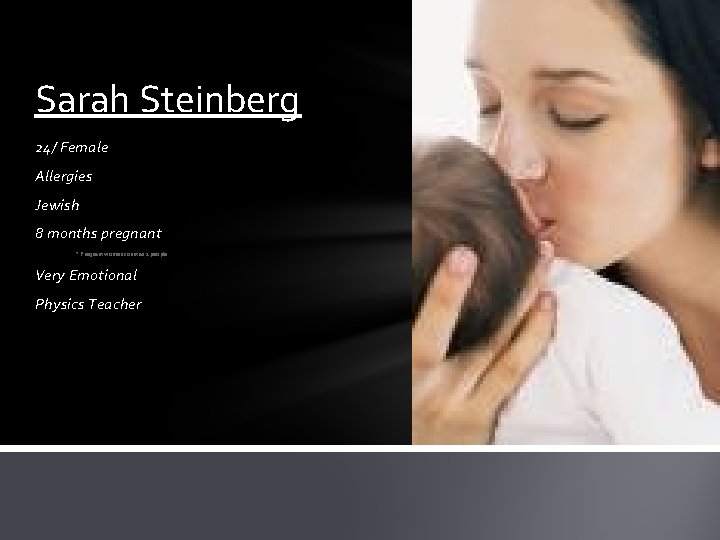 Sarah Steinberg 24/ Female Allergies Jewish 8 months pregnant * Pregnant women count as