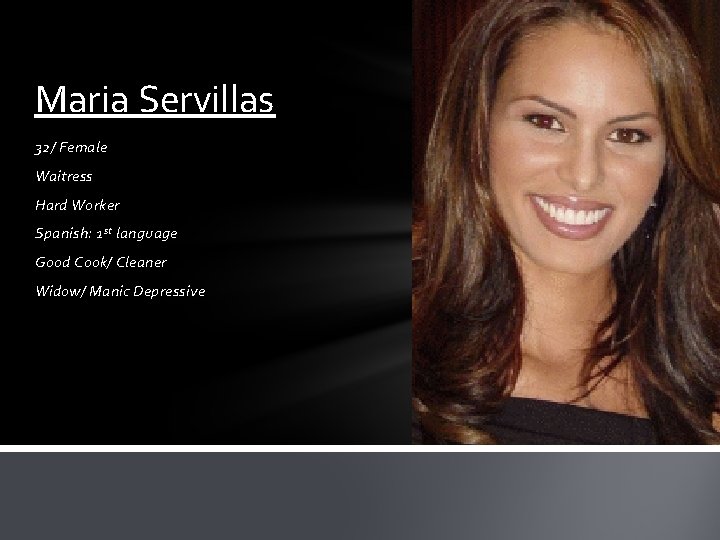 Maria Servillas 32/ Female Waitress Hard Worker Spanish: 1 st language Good Cook/ Cleaner