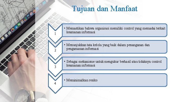 Tujuan dan Manfaat 1 • Memastikan bahwa organisasi memiliki control yang memadai terkait keamanan