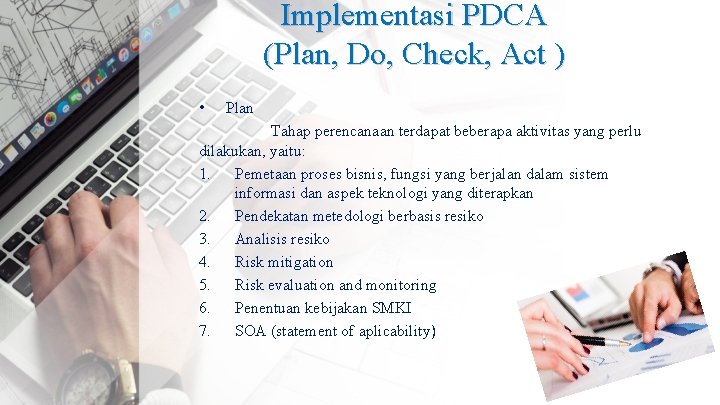 Implementasi PDCA (Plan, Do, Check, Act ) • Plan Tahap perencanaan terdapat beberapa aktivitas